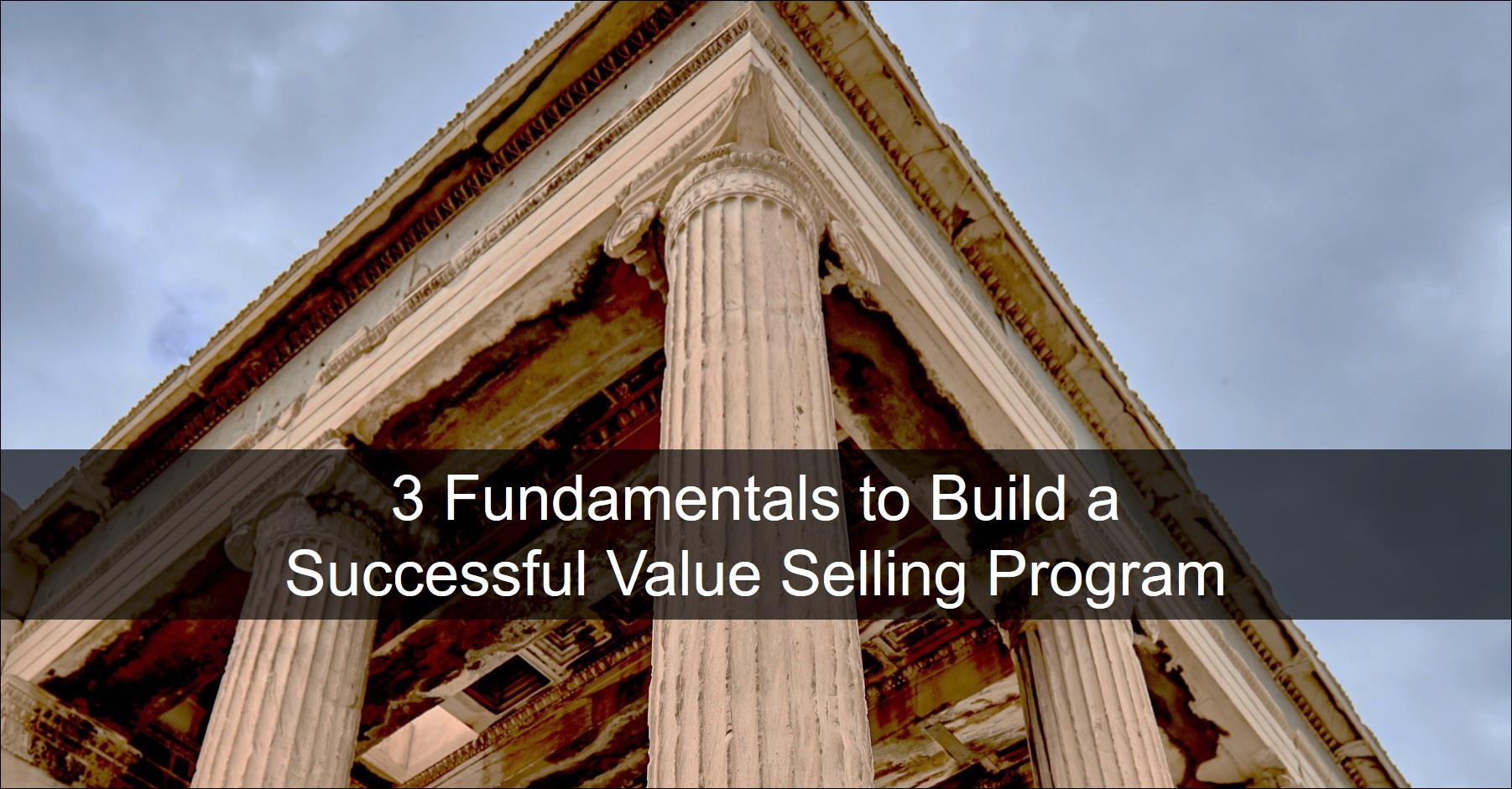 3 Fundamentals to Build Value Selling Program