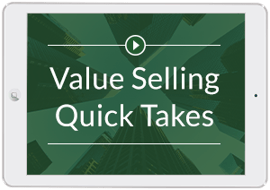 Value Selling Quick Takes