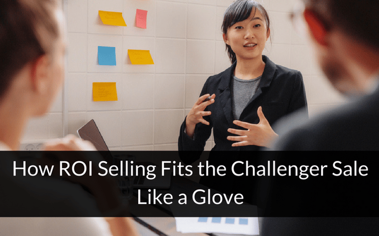 How ROI Selling Fits the Challenger Sale Like a Glove